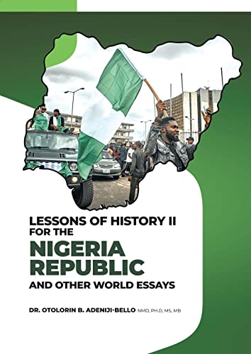 Adeniji-Bello - LESSONS OF HISTORY II FOR THE NIGERIA REPULIC AND OTHE