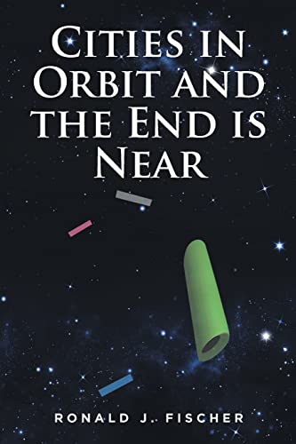 Fischer - Cities in Orbit and the End is Near - New paperback or softb