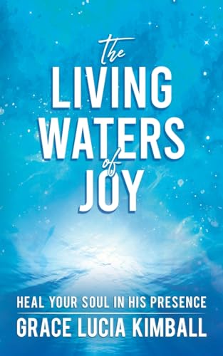 Kimball - Living Waters of Joy  Heal Your Soul in His Presence - New p