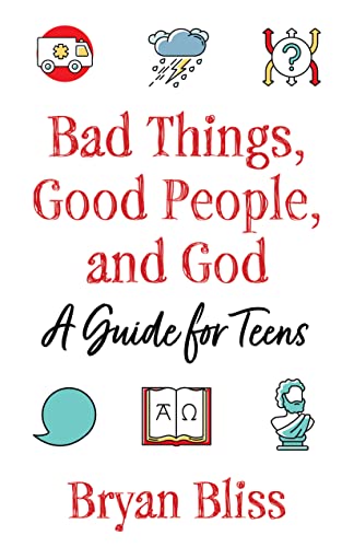 Bliss - Bad Things, Good People, and God   A Guide for Teens - New pap