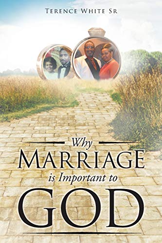 White Sr - Why Marriage is Important to God - New paperback or softbac