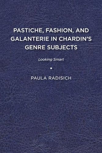 Radisic - Pastiche, Fashion, and Galanterie in Chardin's Genre Subject