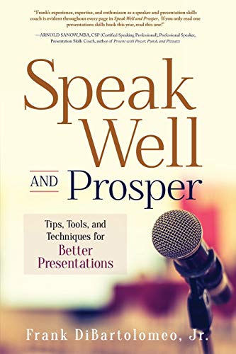 DiBartolomeo - Speak Well and Prosper: Tips, Tools, and Techniques for