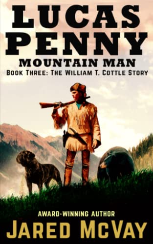 McVay - Lucas Penny Mountain Man  Book 3  The William T. Cottle Story
