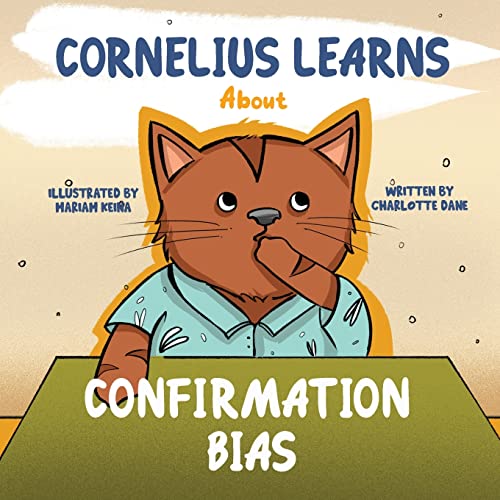 Dan - Cornelius Learns About Confirmation Bias  A Children's Book Abou