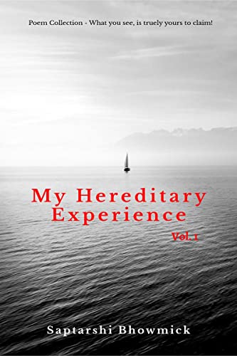 Bhowmick - My Hereditary Experience Vol. 1 : Poem Collection - What Yo