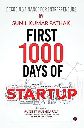 Sunil Kumar Pathak - First 1000 Days of Startup  Decoding Finance for