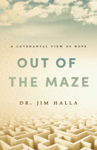 Halla - Out of the Maze  A Covenantal View of Hope  A Covenantal View