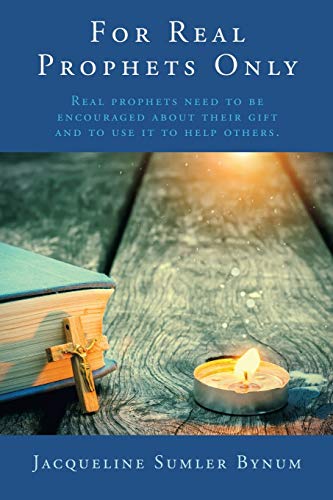 Bynum - For Real Prophets Only  Real prophets need to be encouraged ab