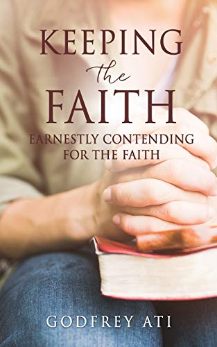 ATI - KEEPING THE FAITH: EARNESTLY CONTENDING FOR THE FAITH - New pape