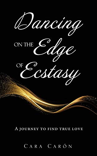 Car?n - Dancing On the Edge Of Ecstasy  A journey to find true love -