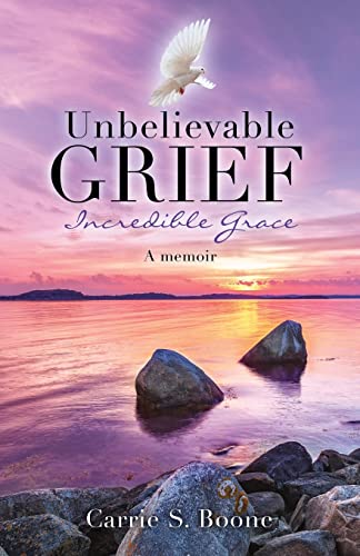 Boon - Unbelievable Grief  Incredible Grace  A memoir - New paperback