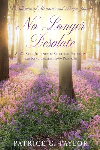 aylor - No Longer Desolate: A 12-Step Journey to Spiritual Freedom and
