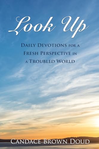 Doud - Look Up : Daily Devotions for a Fresh Perspective in a Troubled