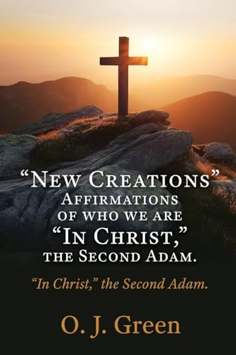 Green - "New Creations" Affirmations of who we are "In Christ, " the S