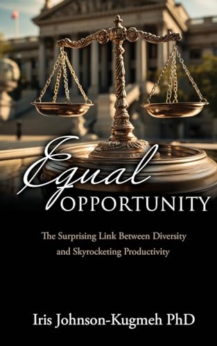 Johnson-Kugmeh PhD - Equal Opportunity: The Surprising Link Between Di
