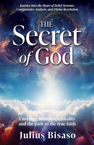 Bisaso - Secret of God: Unveiling human spirituality and the path to t