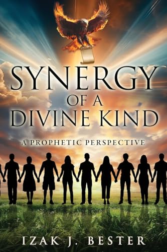 Bester - SYNERGY OF A DIVINE KIND: A PROPHETIC PERSPECTIVE - New paper