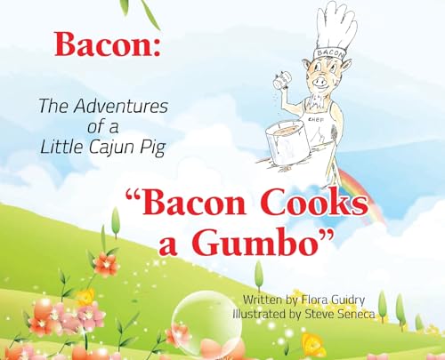 Guidry - Bacon: The Adventures of a Little Cajun Pig: Bacon Cooks a Gu