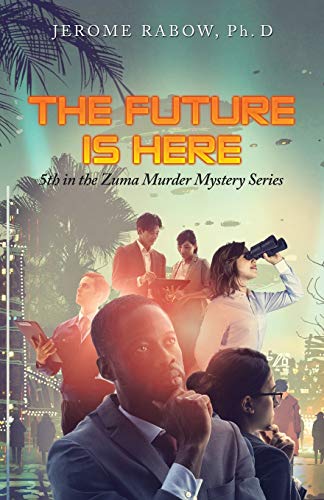 Rabow Ph.D - Future Is Here  5Th in the Zuma Murder Mystery Series - N