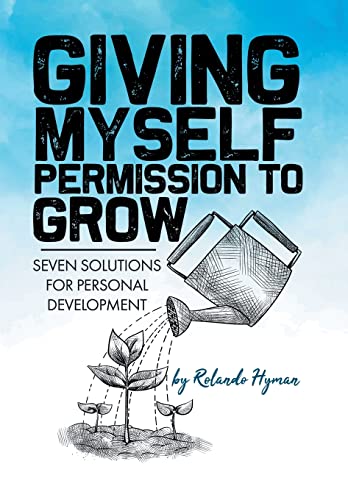Hyman - Giving Myself Permission to Grow: Seven Solutions for Personal