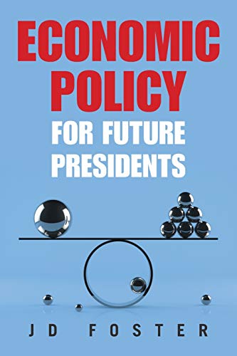 Foster - Economic Policy for Future Presidents - New paperback or soft