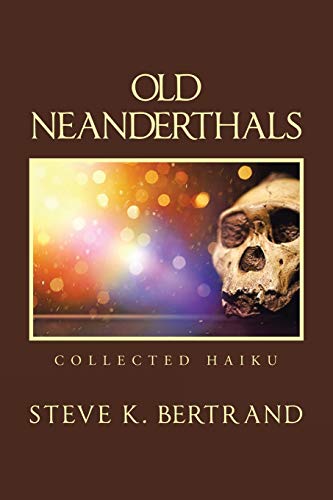 Bertrand - Old Neanderthals: Collected Haiku - New paperback or softba