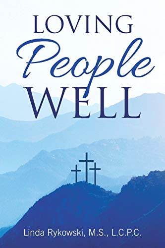 Rykowski M.S. L.C.P. - Loving People Well - New paperback or softback