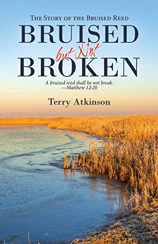 Atkinson - Bruised but Not Broken  The Story     of the    Bruised Ree