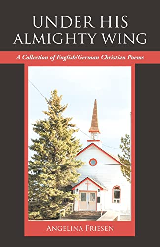 Friesen - Under His Almighty Wing: A Collection of English/German Chri