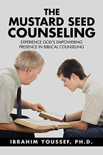 Youssef Ph.D. - Mustard Seed Counseling: Experience God's Empowering P