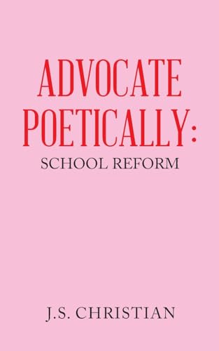 Christian - ADVOCATE POETICALLY: SCHOOL REFORM - New paperback or soft