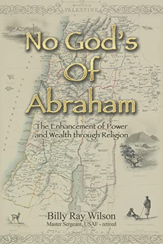 Wilson - No God's of Abraham: The Enhancement of Power and Wealth Thro