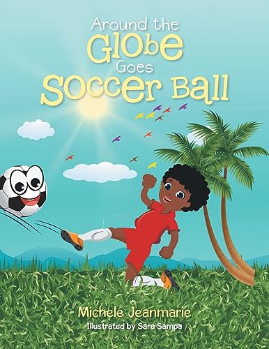 Jeanmari - Around the Globe Goes Soccer Ball - New paperback or softba
