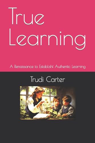 Carter - True Learning: A Renaissance of Authentic Learning - New pape
