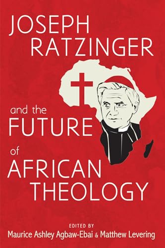 Agbaw-Ebai - Joseph Ratzinger and the Future of African Theology - New