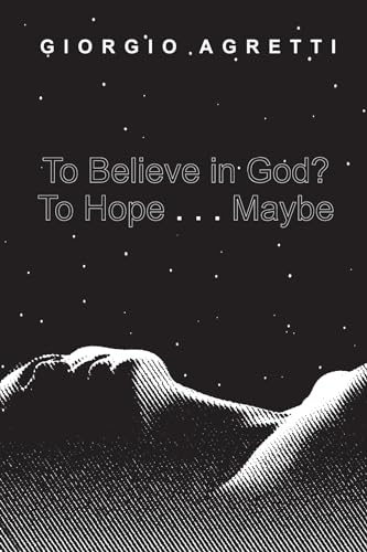 Agretti - To Believe in God? To Hope . . . Maybe - New paperback or so