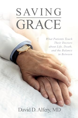 Alfery - Saving Grace  What Patients Teach Their octors about Life, ea