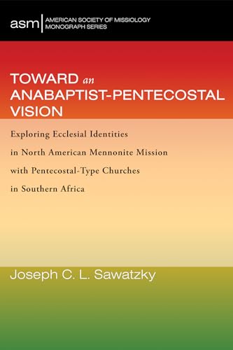 Sawatzky - Toward an Anabaptist-Pentecostal Vision - New paperback or