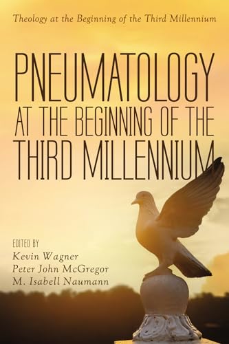 Wagner - Pneumatology at the Beginning of the Third Millennium - New p