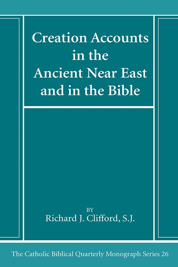 Clifford - Creation Accounts in the Ancient Near East and in the Bible