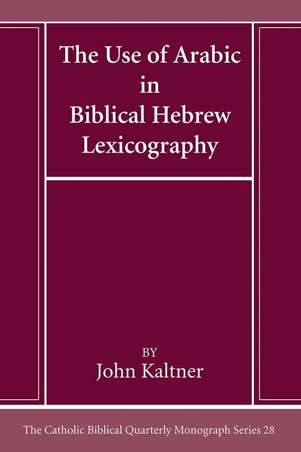 Kaltner - Use of Arabic in Hebrew Biblical Lexicography - New paperbac