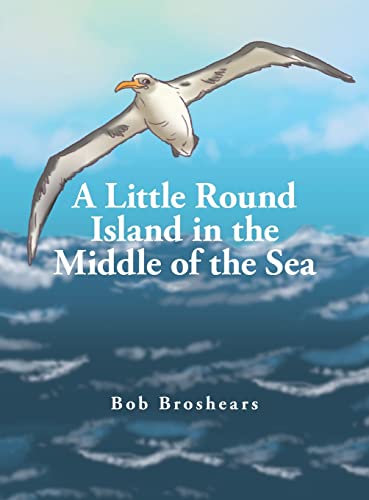Broshears - A Little Round Island in the Middle of the Sea - New hardb