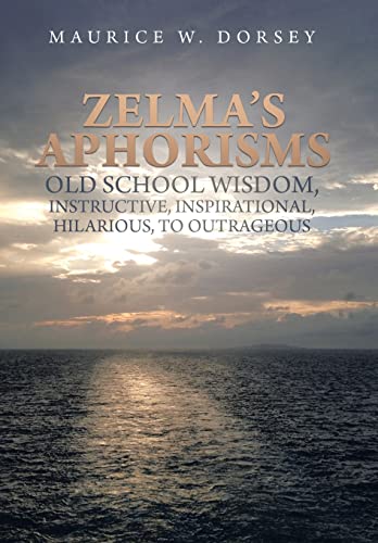 Dorsey - Zelma's Aphorisms Old School Wisdom, Instructive, Inspiration