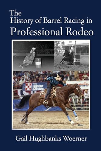 Woerner - History of Barrel Racing in Professional Rodeo - New paperba