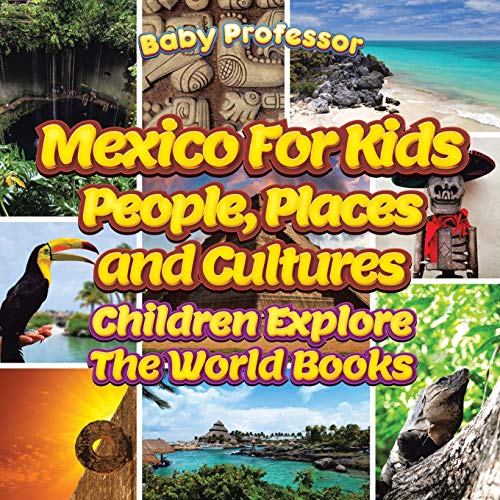 Baby Professor - Mexico For Kids  People, Places and Cultures - Childr