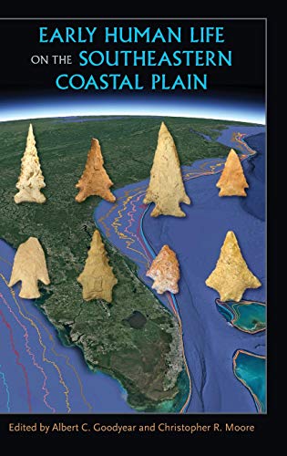 Goodyear - Early Human Life on the Southeastern Coastal Plain - New ha