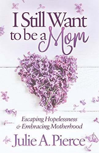Pierc - I Still Want to be a Mom   Escaping Hopelessness and Embracing