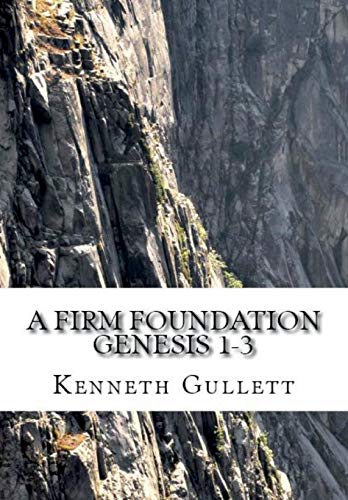 Gullett - A Firm Foundation: From Genesis Chapters 1-3 - New hardback