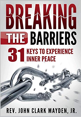 Mayden Jr. - Breaking the Barriers: 31 Keys to Experience Inner Peace